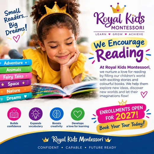 Royal Kids Montessori poster: We encourage reading. Small readers, big dreams. Builds confidence, expands vocabulary, boosts creativity and develops a love for learning. Enrolments open for 2027.