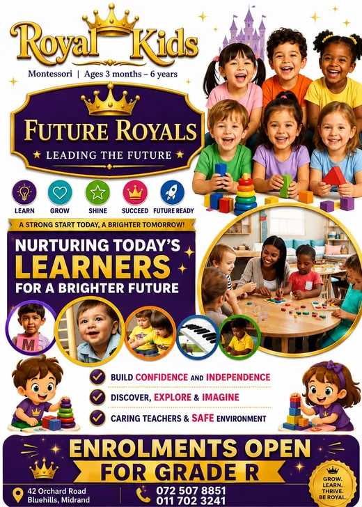Royal Kids Montessori flyer: Future Royals, ages 3 months to 6 years. Enrolments open for Grade R. 42 Orchard Road, Bluehills, Midrand. 072 507 8851, 011 702 3241.