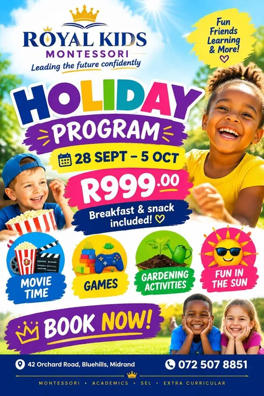 Royal Kids Montessori Holiday Program poster: 28 Sept to 5 Oct, R999, breakfast and snack included. Movie time, games, gardening activities and fun in the sun.